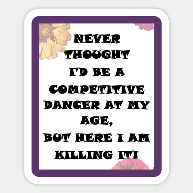 Competitive Dancer At My Age Sticker by angijomcmurtrey